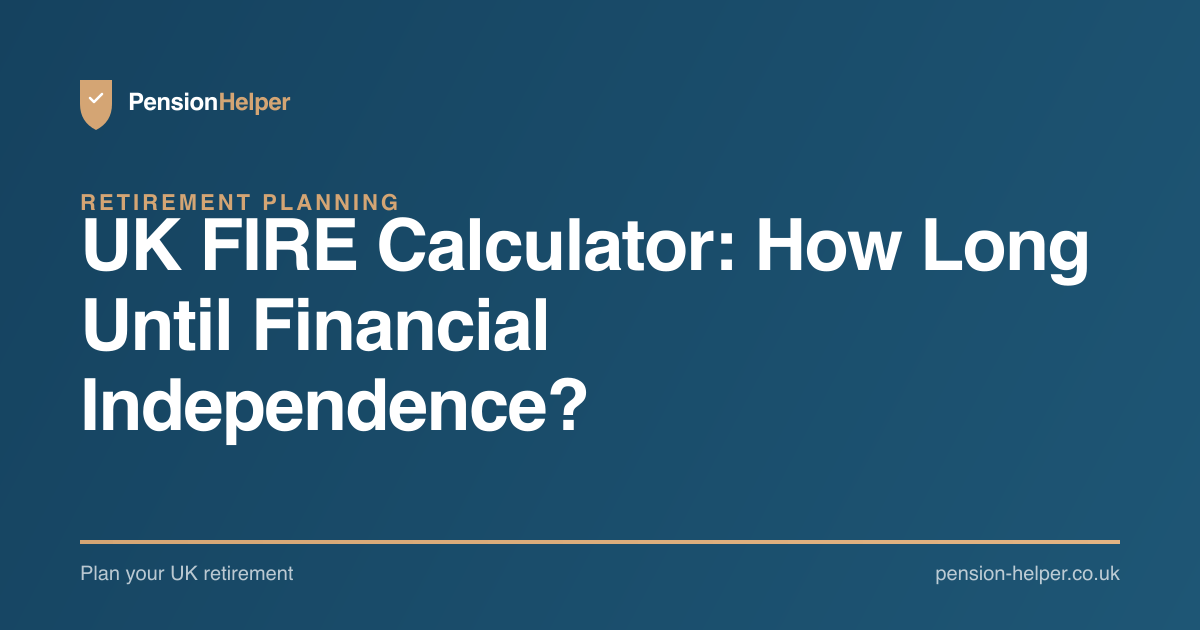UK FIRE Calculator: How Long Until Financial Independence? | PensionHelper